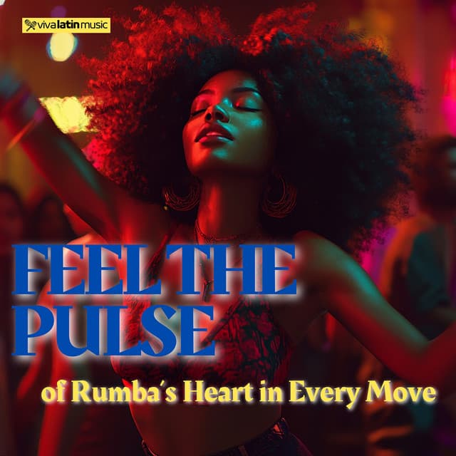 Feel the Pulse of Rumba’s Heart in Every Move - Viva Latin Music