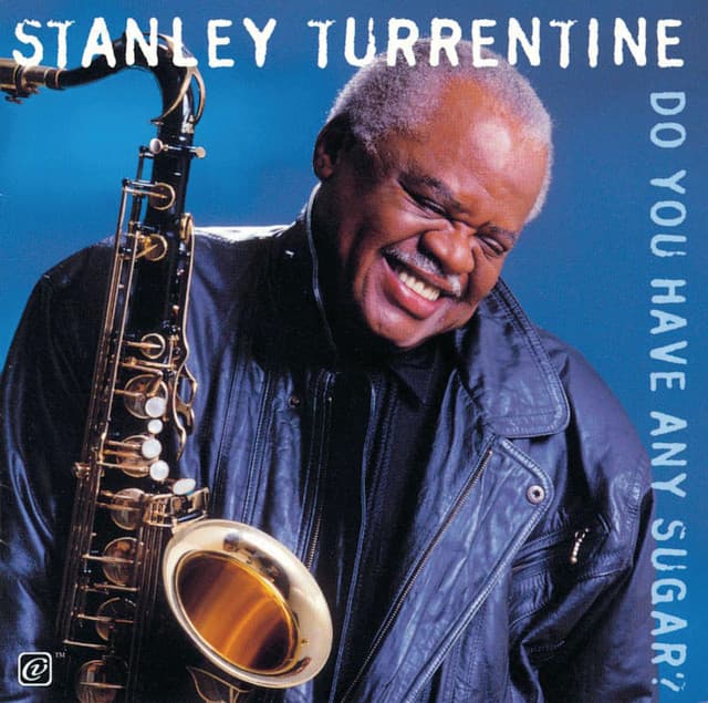Do You Have Any Sugar? - Stanley Turrentine