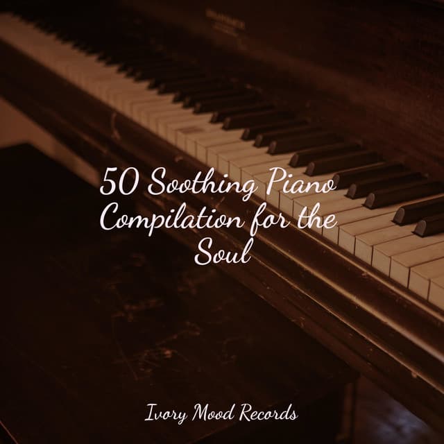 50 Soothing Piano Compilation for the Soul - Sonidos de la Naturaleza Relajacion