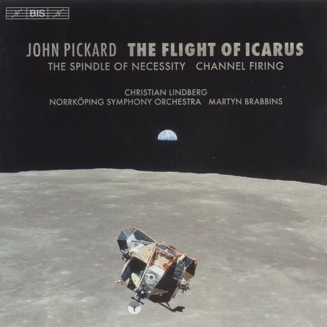 Pickard: Flight of Icarus  / The Spindle of Necessity / Channel Firing - John Pickard