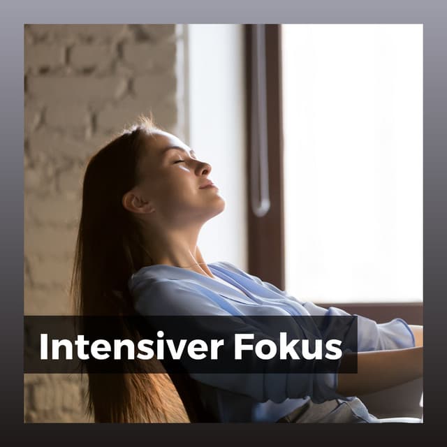 Intensiver Fokus - Entspannende Musik Spa