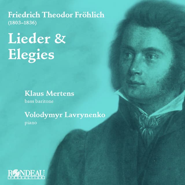 Friedrich Theodor Fröhlich: Lieder & Elegies - Klaus Mertens