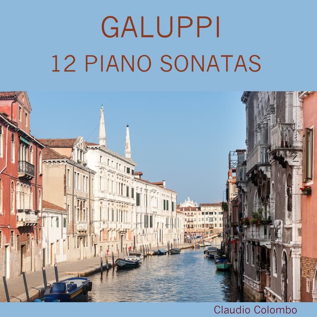 Galuppi: 12 Piano Sonatas - Baldassare Galuppi