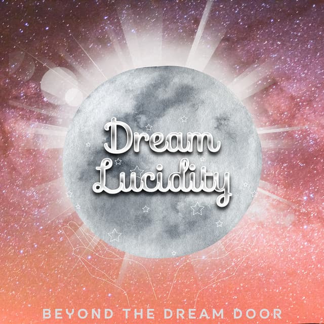 Beyond the Dream Door: Entering the Realm of Infinite Potential - Dream Lucidity