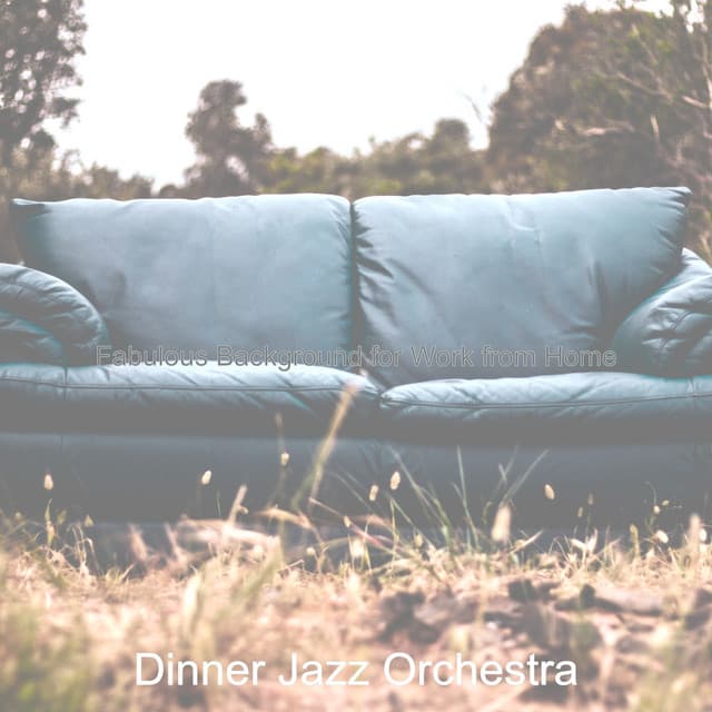 Fabulous Background for Work from Home - Dinner Jazz Orchestra