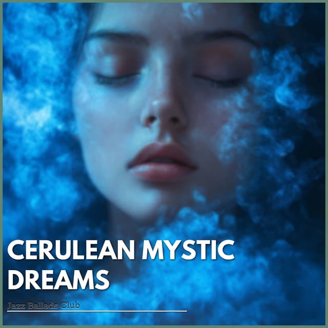 Cerulean Mystic Dreams - Jazz Ballads Club