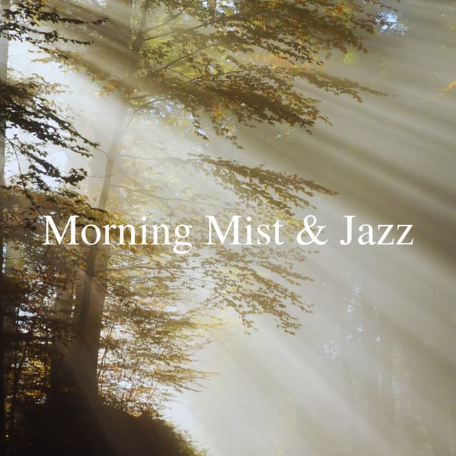 Morning Mist & Jazz: Serene Tunes for Dawn's Embrace - Smooth Jazz Channel