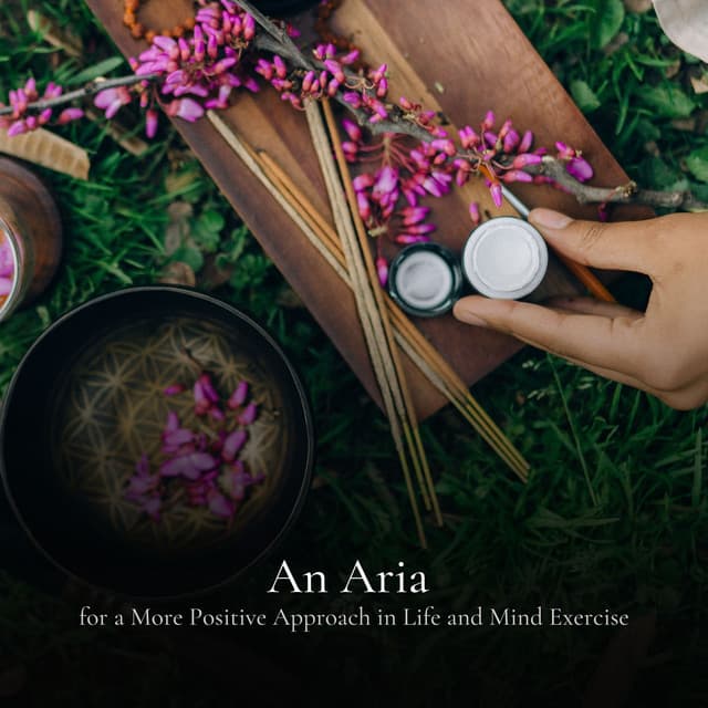 * An Aria for a More Positive Approach in Life and Mind Exercise * - Deep Meditation Lullabies