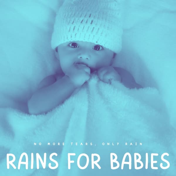 Rains For Babies: No More Tears, Only Rain - Toddler Songs Kids