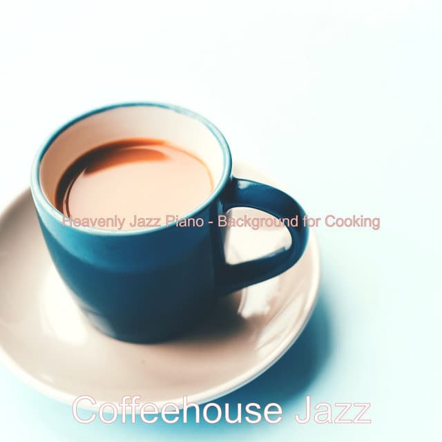 Heavenly Jazz Piano - Background for Cooking - Coffeehouse Jazz