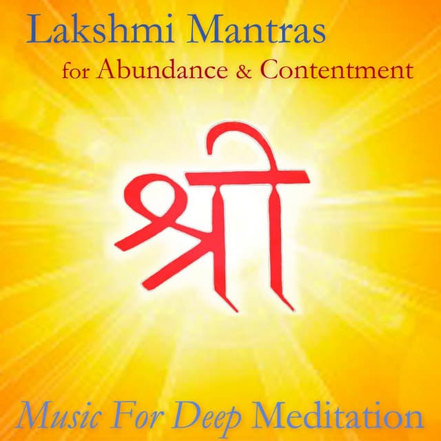 Lakshmi Mantras for Abundance and Contentment - Music for Deep Meditation
