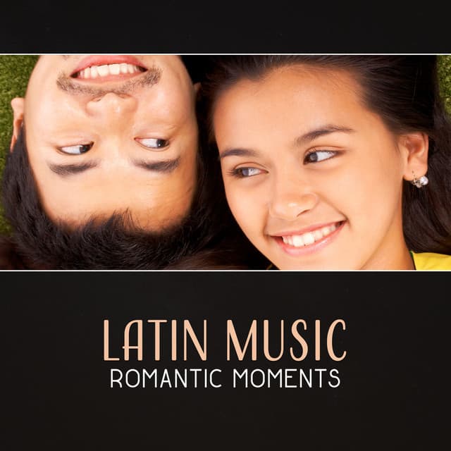 Latin Music: Romantic Moments – Pure Feelings, Spanish Desire, Hot Rhythm of Love - Latin Sound Groove