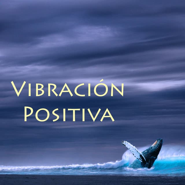 Vibración Positiva - Musica para Meditación y Serenidad, 50 Canciones para Sanar el Alma - Sanar el Alma