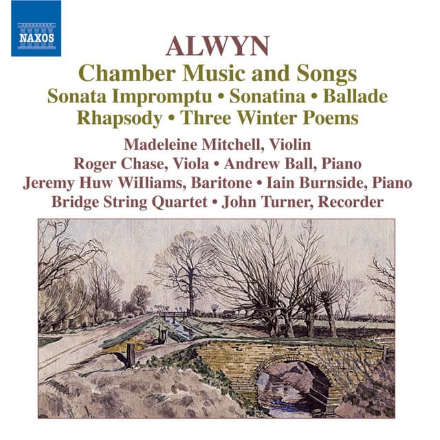 Alwyn: Chamber Music and Songs - William Alwyn