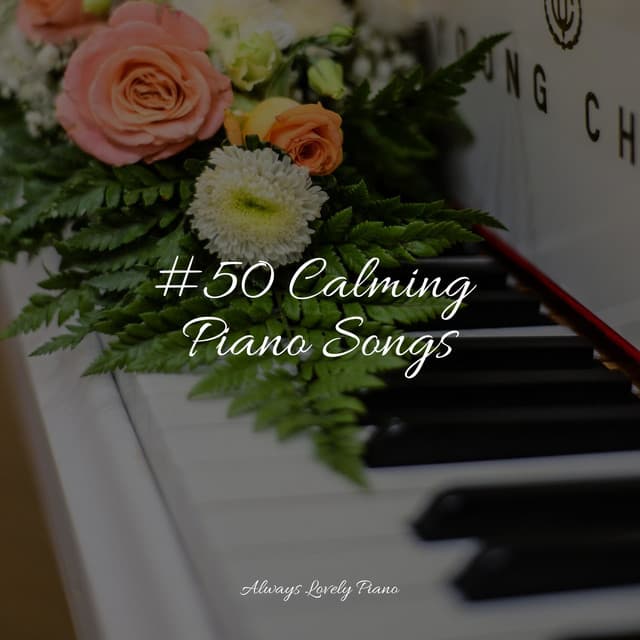 50 Piano Songs for Sleep and Complete Stress Relief - Chill Out Music Café
