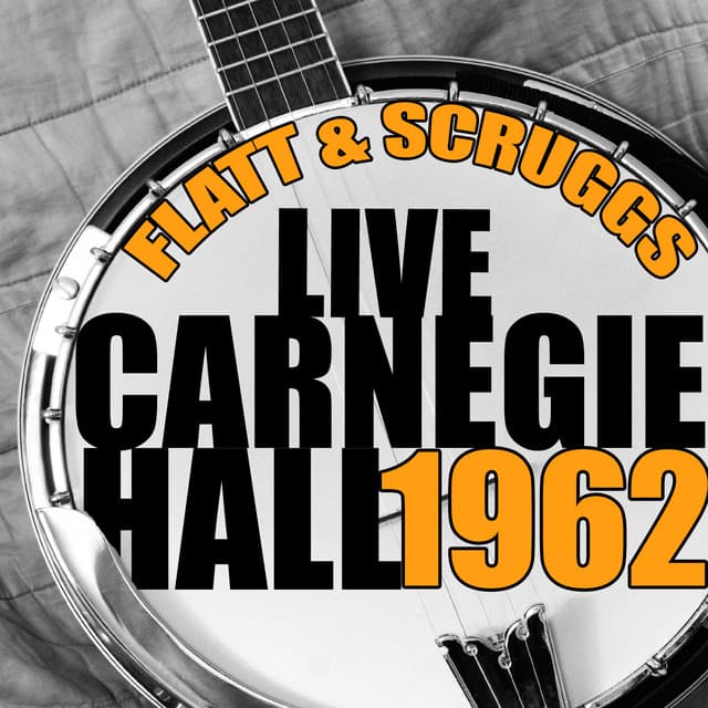 Live Carnegie Hall 1962 - Flatt & Scruggs