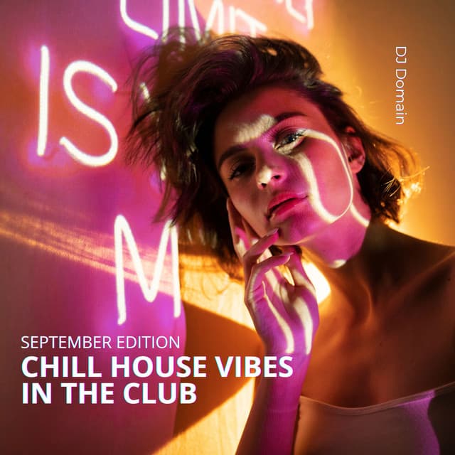 Chill House Vibes in the Club: September Edition - DJ Domain