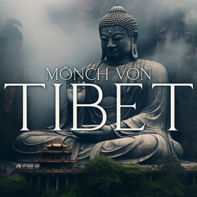 Mönch von Tibet: Tibetische Musik für Ruhe und Heilung - Sammlung Ruhige Instrumentalmusik