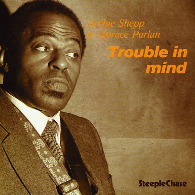 Trouble In Mind - Archie Shepp
