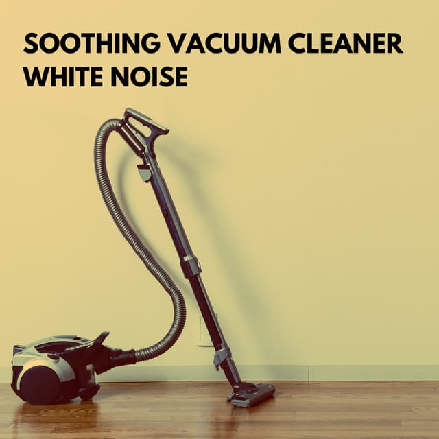 Soothing Vacuum Cleaner White Noise - Clothes Dryer Collection