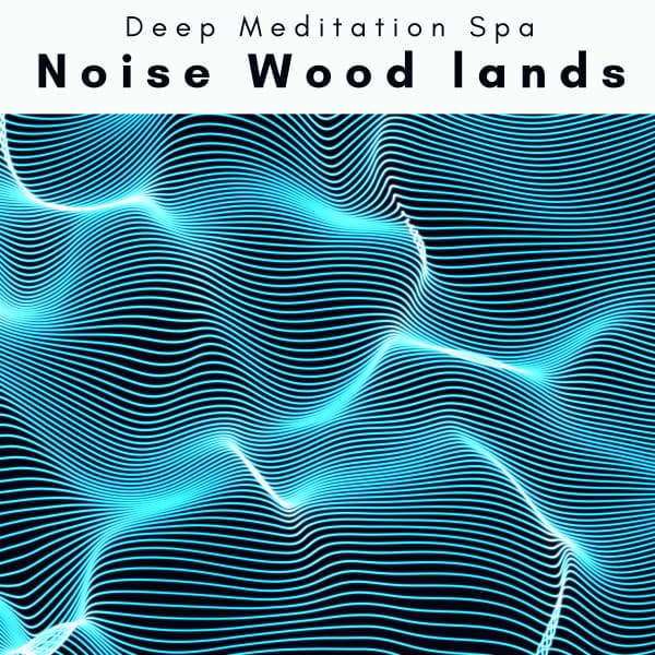 1001 Noise Wood lands - Deep Meditation Spa