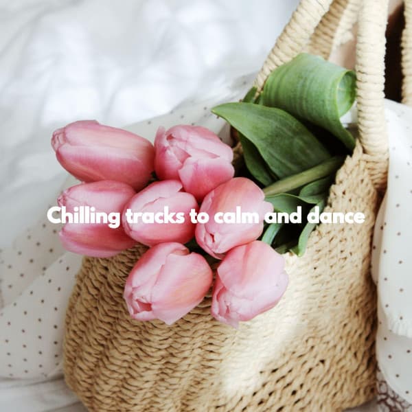 Chilling tracks to calm and dance - Musica para Estudiar