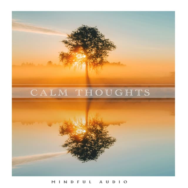 Calm Thoughts - Mindful Audio