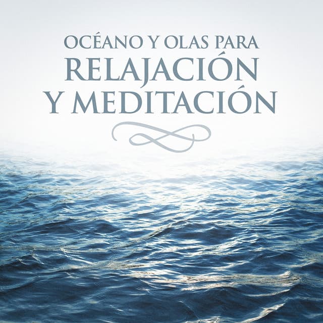 Océano y Olas para Relajación y Meditación - Música a Relajarse