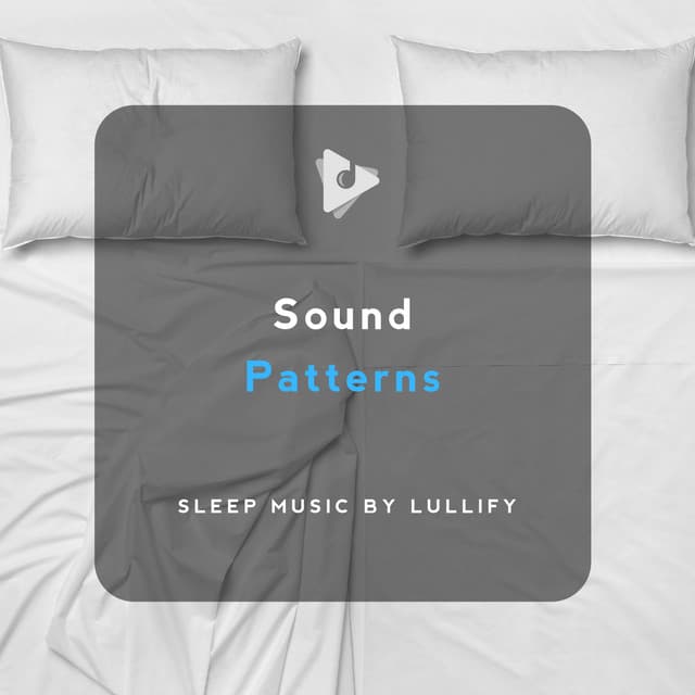 Sound Patterns - Sleep Music by Lullify