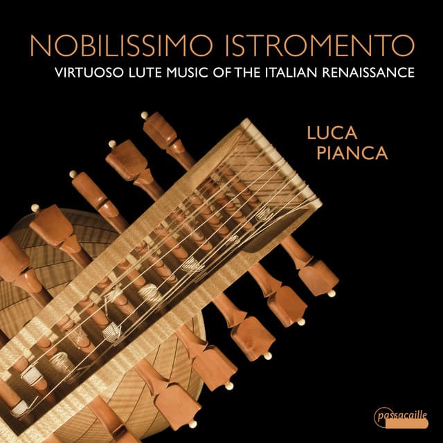 Nobilissimo Istromento: Virtuoso Lute Music of the Italian Renaissance - Luca Pianca