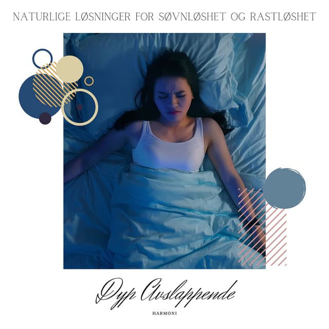 Naturlige Løsninger for Søvnløshet og Rastløshet - Dyp Avslappende Harmoni