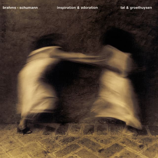 Inspiration & Adoration - Works by Schumann & Brahms - Tal & Groethuysen