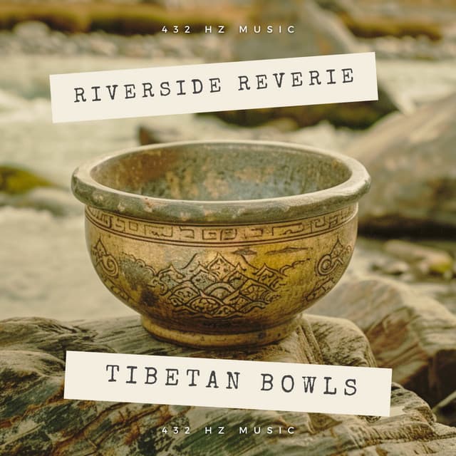 Riverside Reverie: Tibetan Bowls at Healing 432 Hz - 432 Hz Music