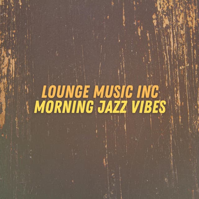 Morning Jazz Vibes - Lounge Music Inc