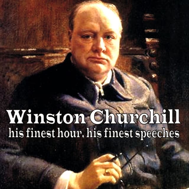 His Finest Hour, His Finest Speeches - Winston Churchill