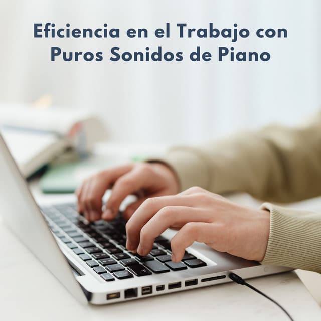 Eficiencia En El Trabajo Con Puros Sonidos De Piano - Piano Relajante