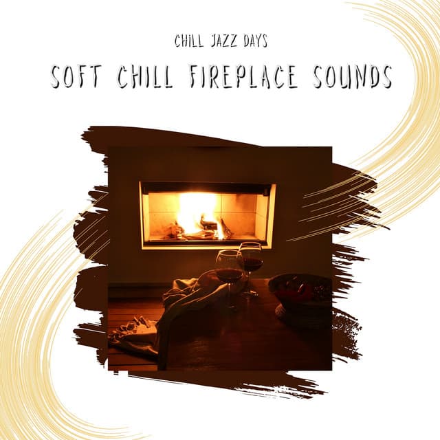 Soft Chill Fireplace Sounds - Chill Jazz Days