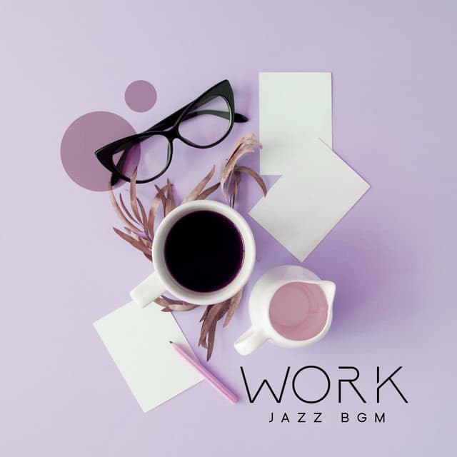 Work Jazz BGM: Music for Office & Study - Business Background Music Consort