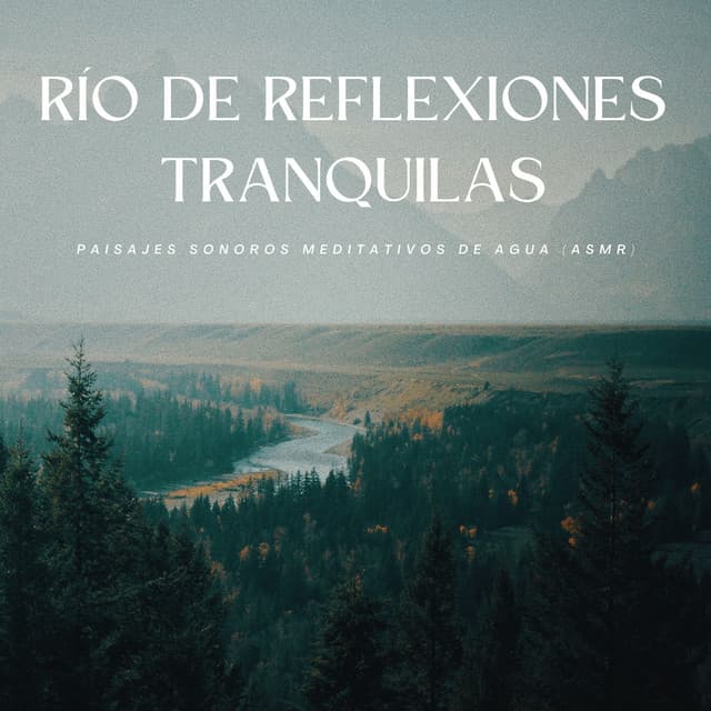 Río De Reflexiones Tranquilas: Paisajes Sonoros Meditativos De Agua - Ruido de agua