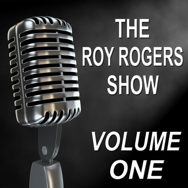 The Roy Rogers Show - Old Time Radio Show, Vol. One - Roy Rogers