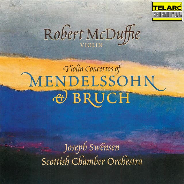 Violin Concertos of Mendelssohn & Bruch - Joseph Swensen