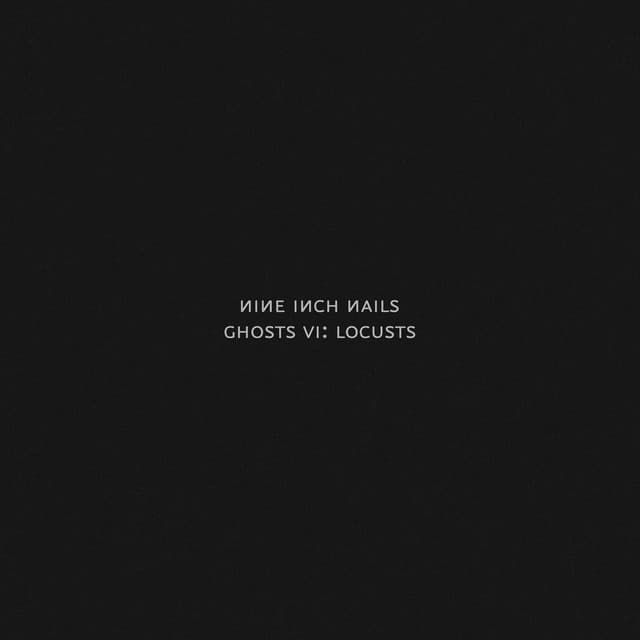 Ghosts VI: Locusts - Nine Inch Nails