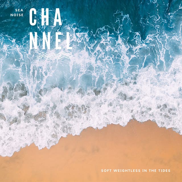 Soft Weightless in the Tides - Sea Noise Channel