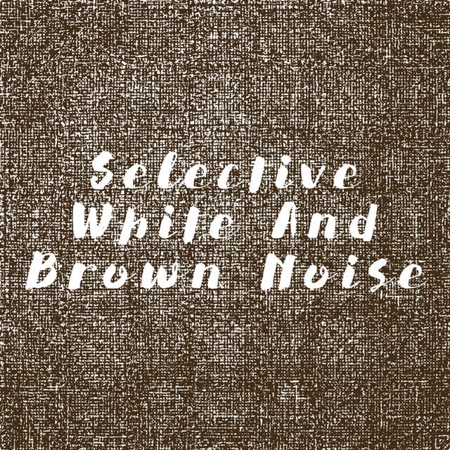 Selective White And Brown Noise - White Noise Collection