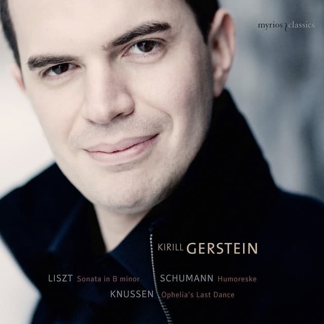 Kirill Gerstein plays Liszt, Schumann and Knussen - Kirill Gerstein