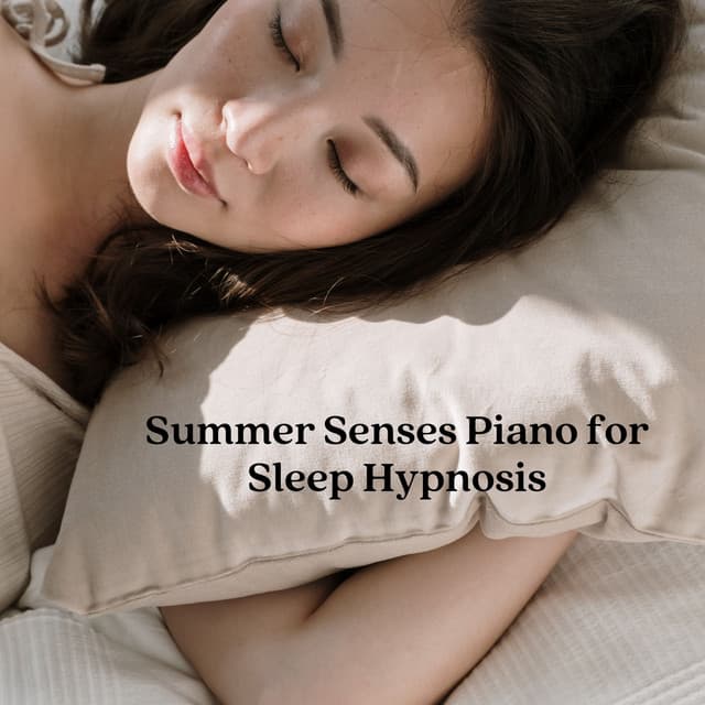 Summer Senses Piano for Sleep Hypnosis - Sleeping Voyage