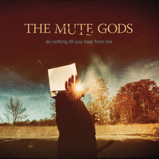 Do Nothing Till You Hear from Me - The Mute Gods