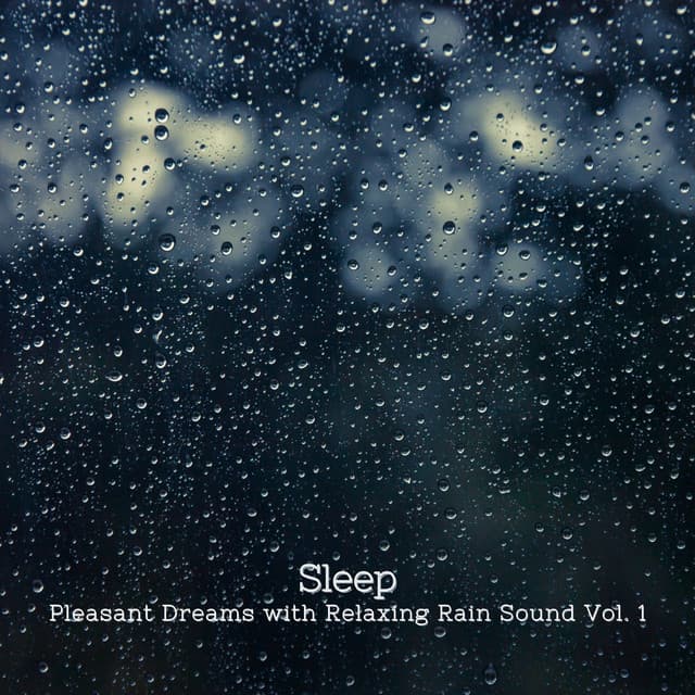 Sleep: Pleasant Dreams with Relaxing Rain Sound Vol. 1 - Sleepy Pets