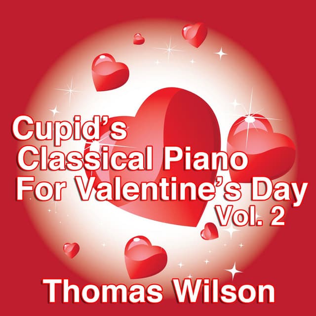 Cupid's Classical Piano For Valentine's Day Vol. 2 - Thomas Wilson