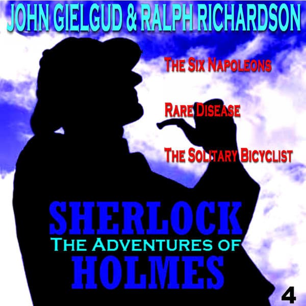 The Adventures of Sherlock Holmes Vol. 4 - Sir Ralph Richardson